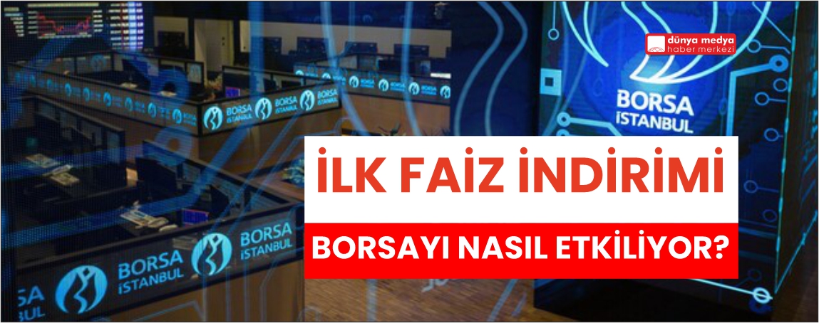 İlk faiz indirimi borsayı nasıl etkiliyor?