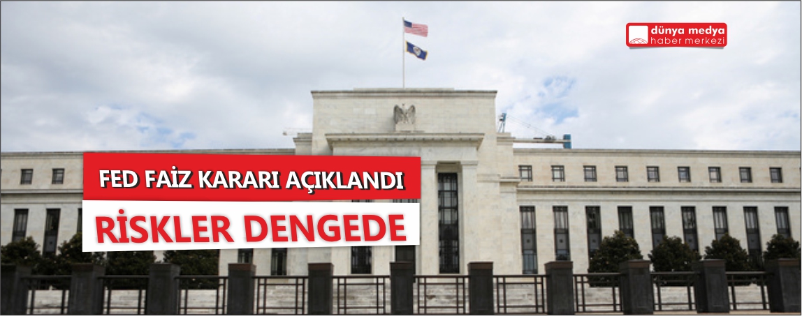 Fed faiz kararını açıkladı