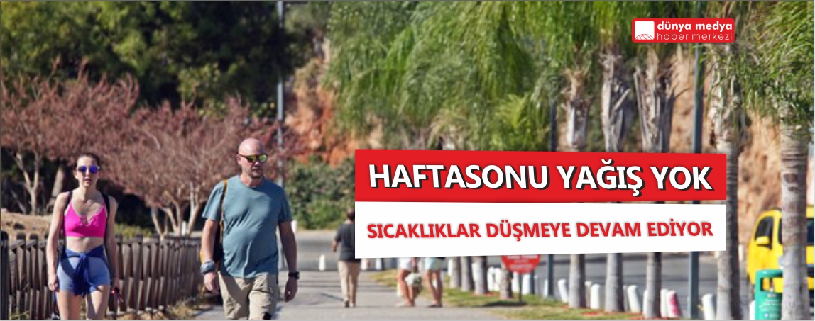 Meteoroloji'den açıklama! Yağış yok, sıcaklıklar mevsim normali üzerinde